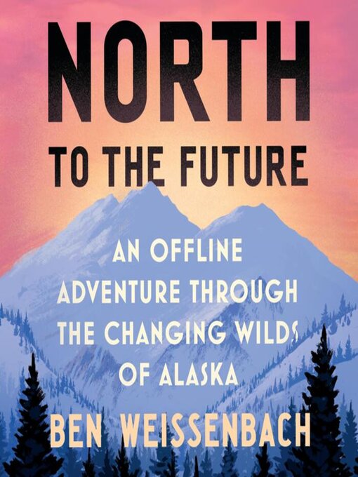 Title details for North to the Future by Ben Weissenbach - Wait list